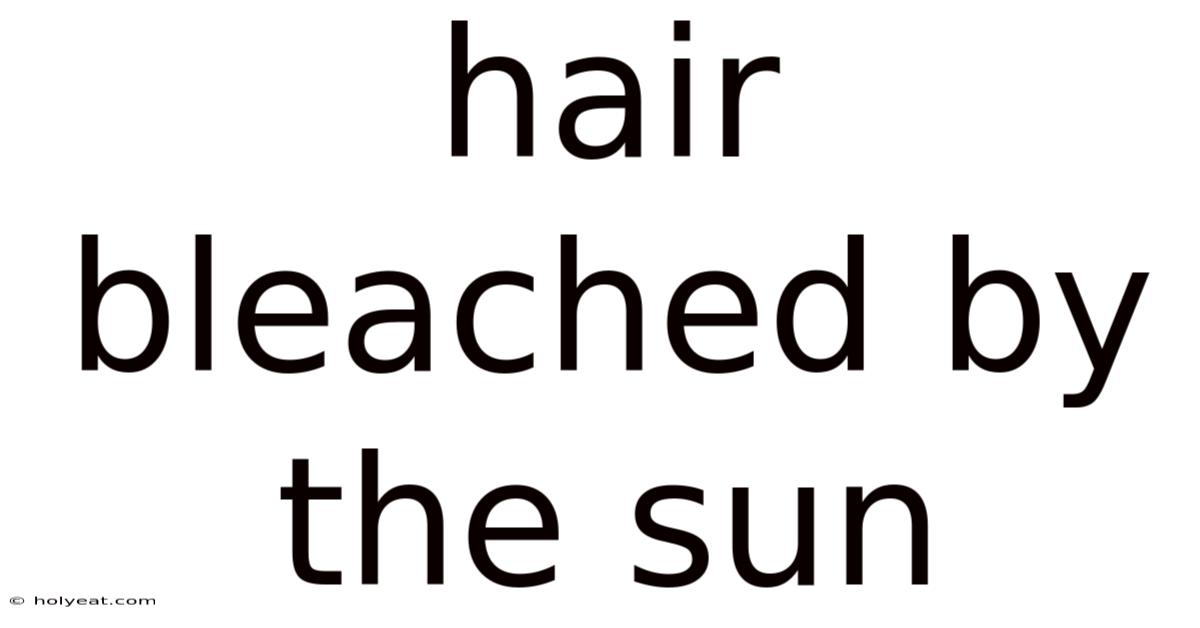 Hair Bleached By The Sun