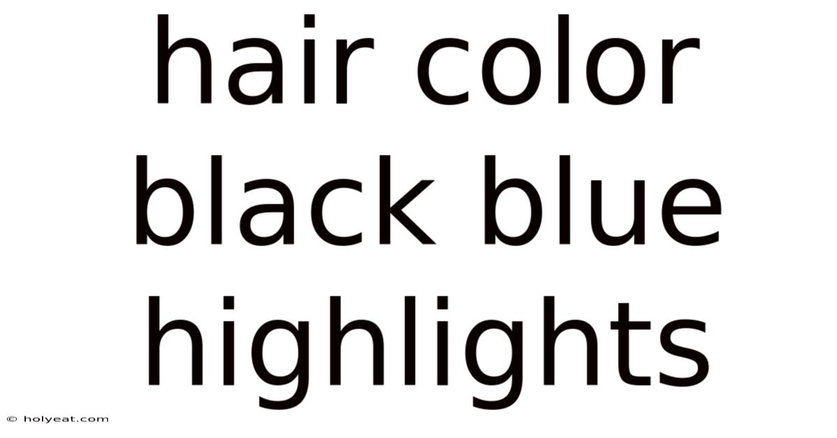 Hair Color Black Blue Highlights