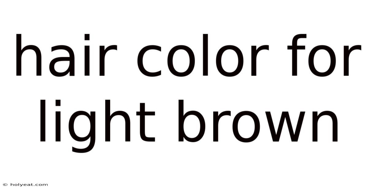 Hair Color For Light Brown