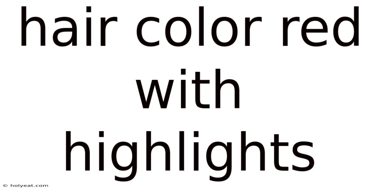 Hair Color Red With Highlights