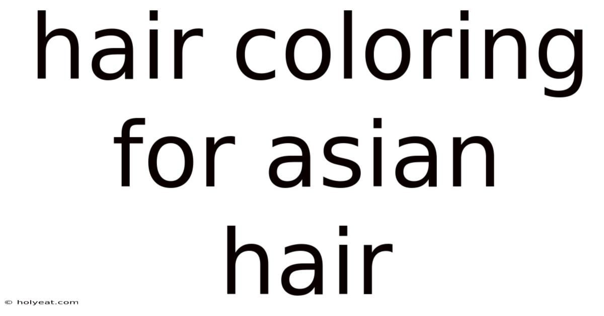 Hair Coloring For Asian Hair