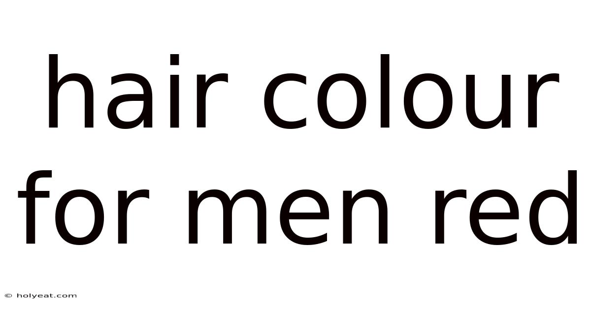 Hair Colour For Men Red