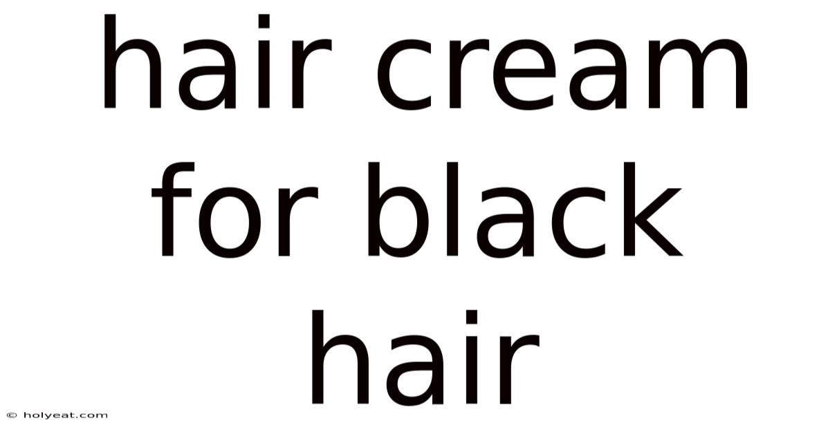 Hair Cream For Black Hair