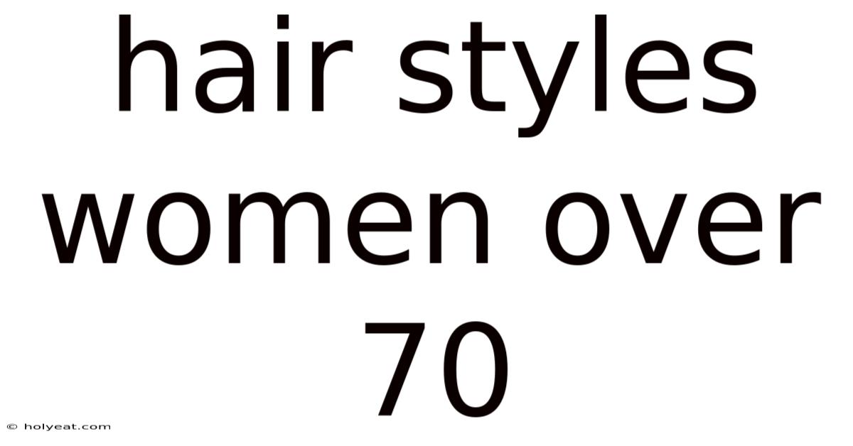 Hair Styles Women Over 70