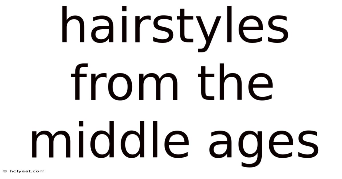 Hairstyles From The Middle Ages