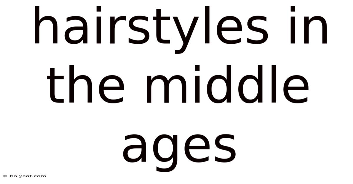 Hairstyles In The Middle Ages
