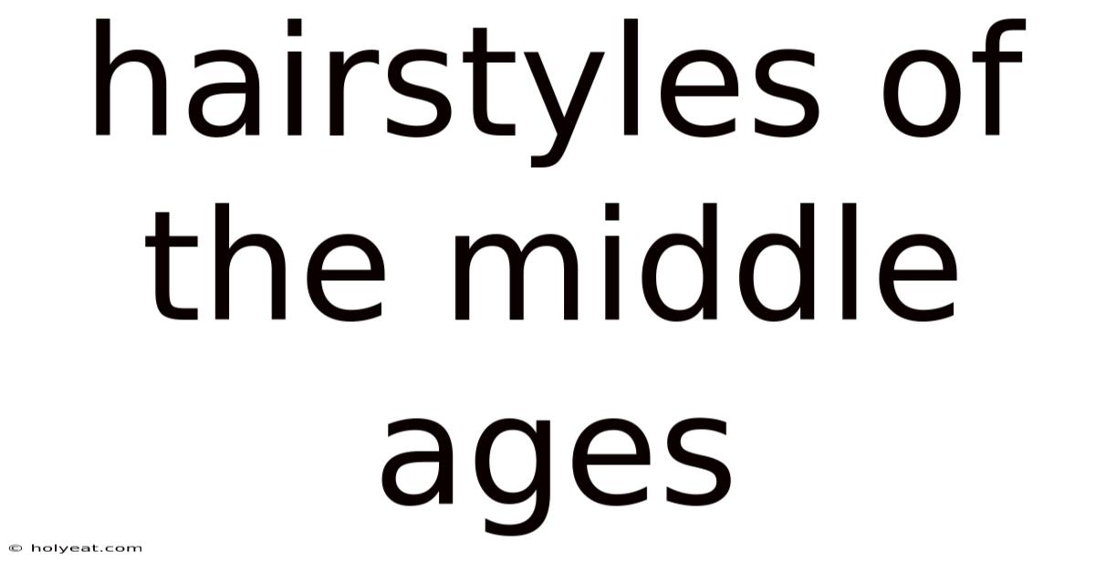 Hairstyles Of The Middle Ages