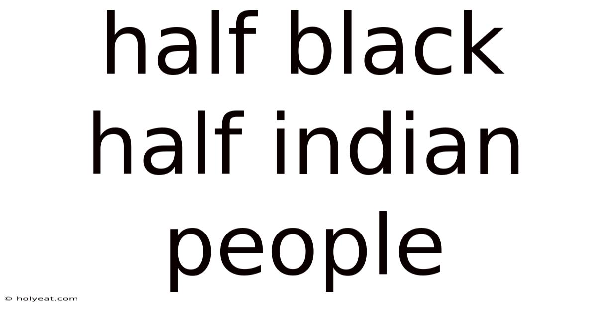 Half Black Half Indian People