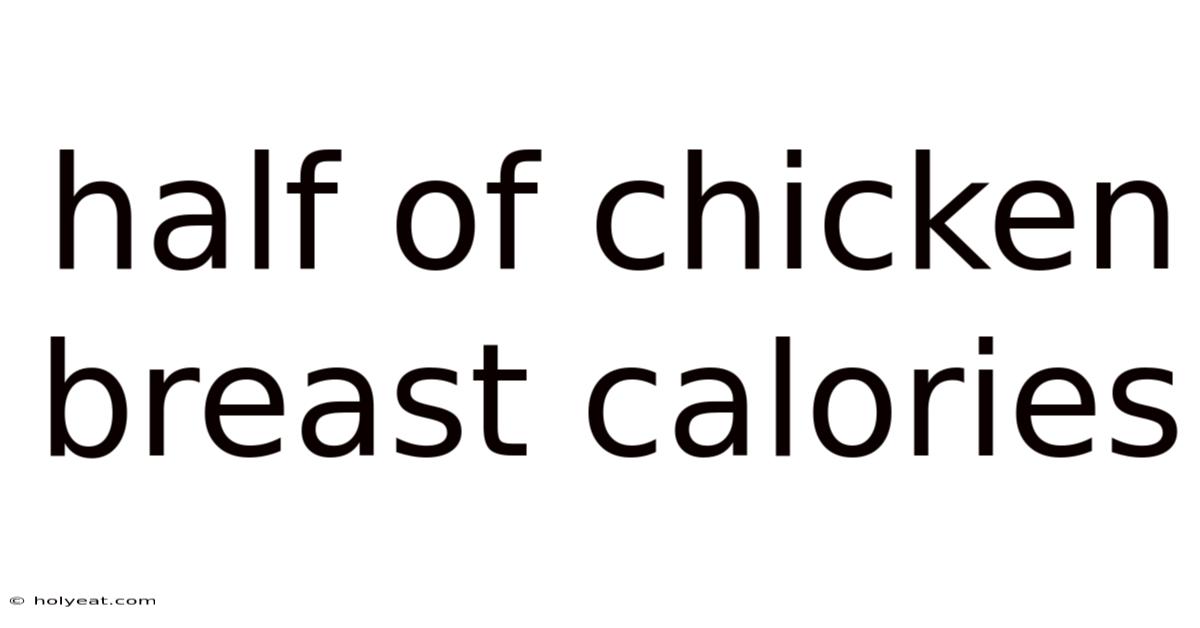 Half Of Chicken Breast Calories