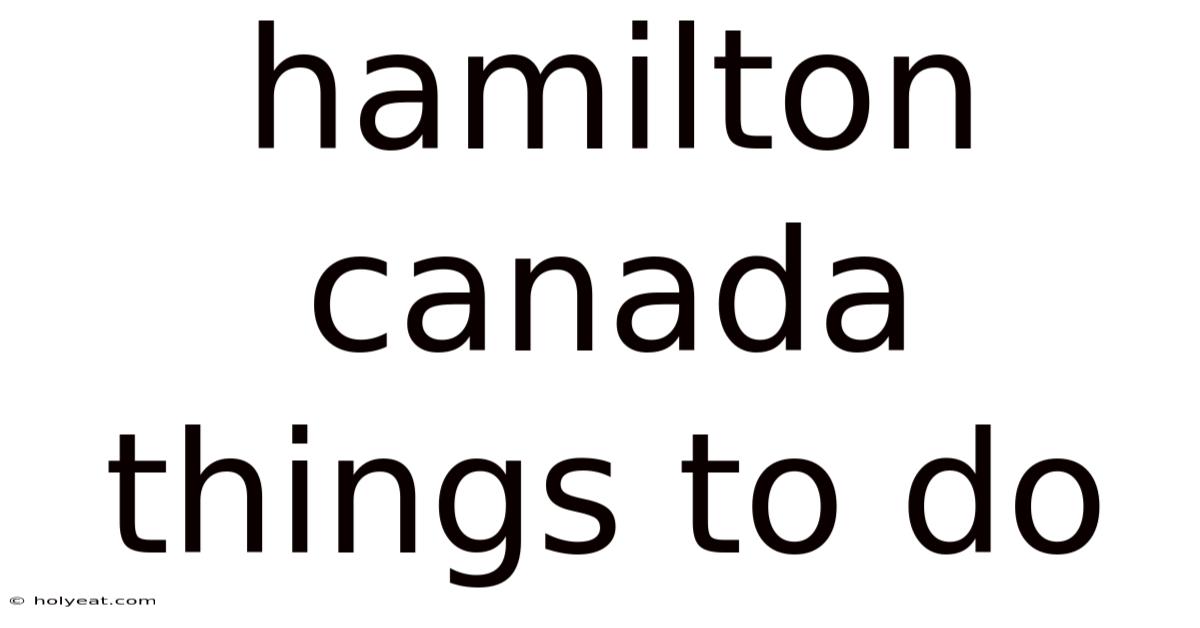 Hamilton Canada Things To Do