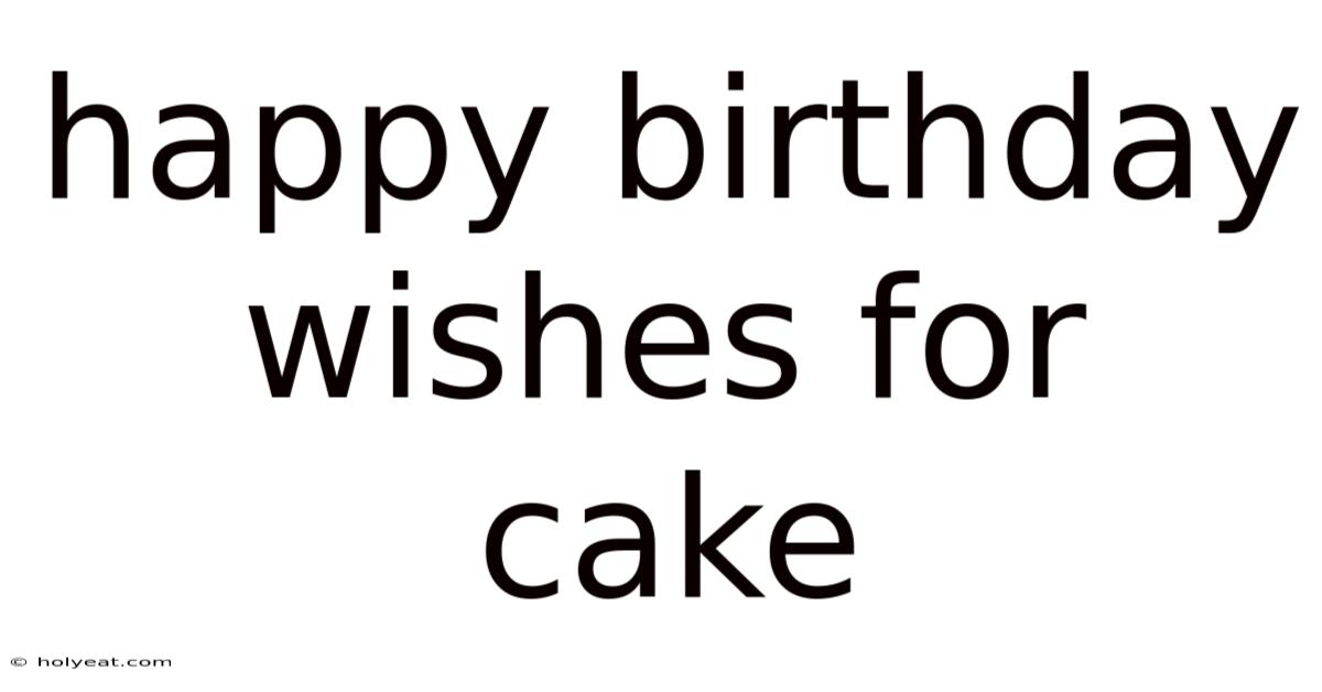 Happy Birthday Wishes For Cake