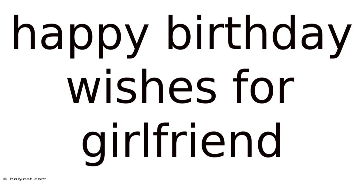 Happy Birthday Wishes For Girlfriend