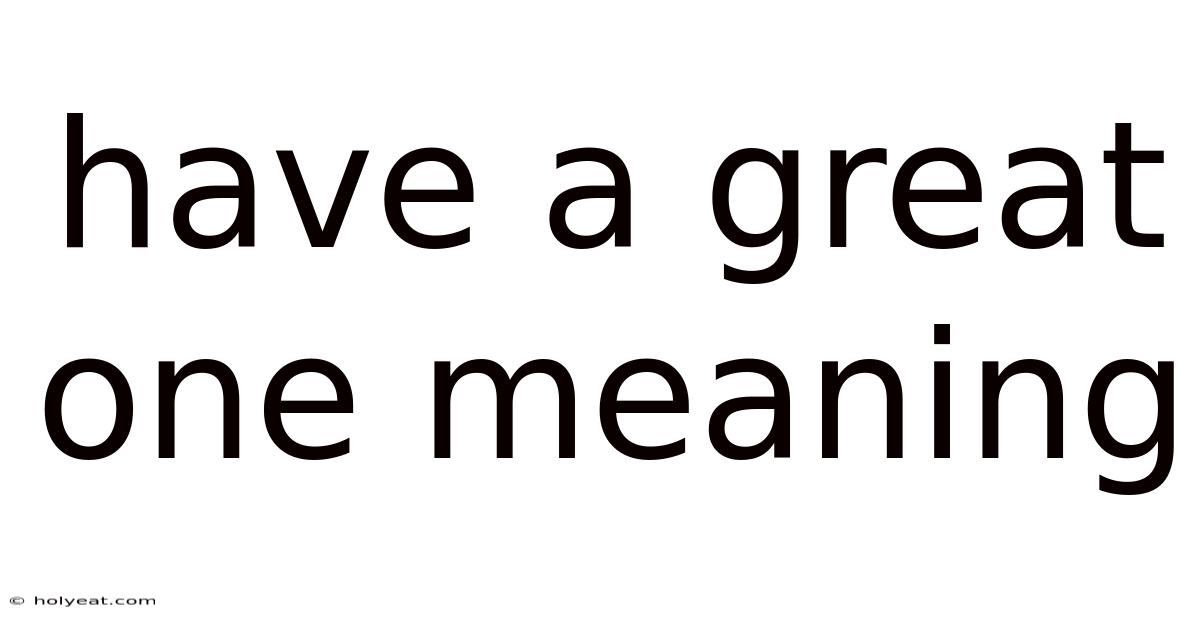 Have A Great One Meaning