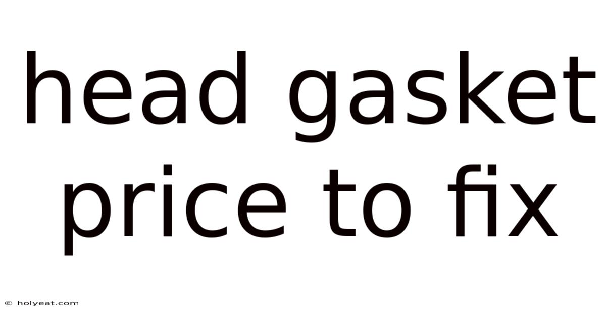Head Gasket Price To Fix
