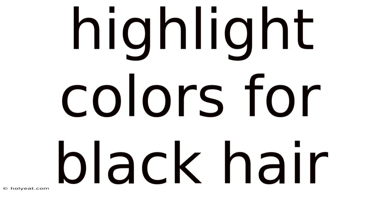 Highlight Colors For Black Hair