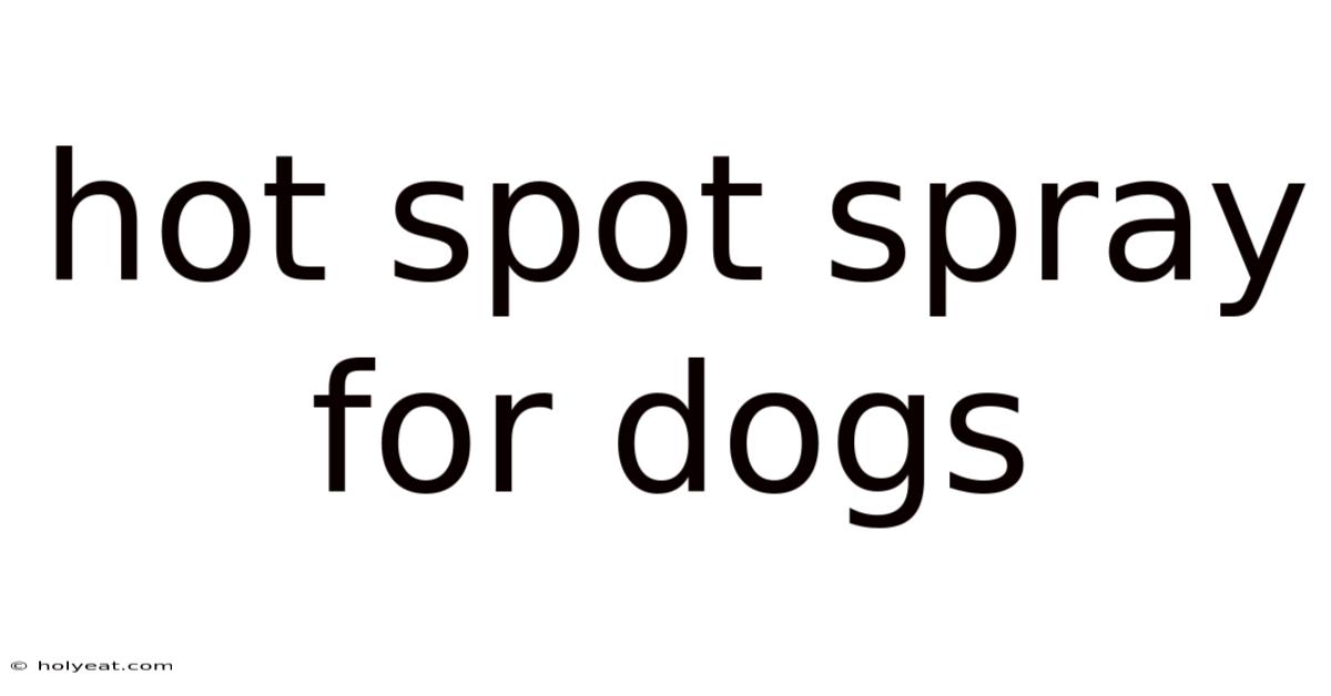 Hot Spot Spray For Dogs