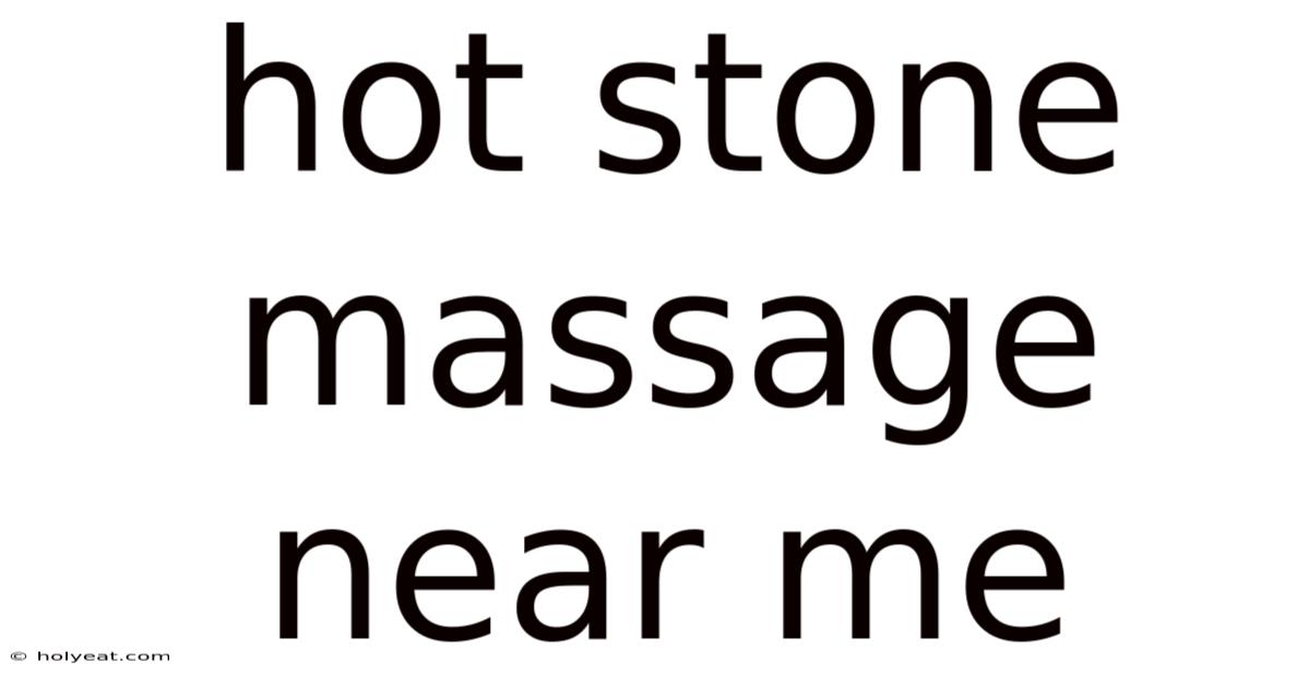 Hot Stone Massage Near Me