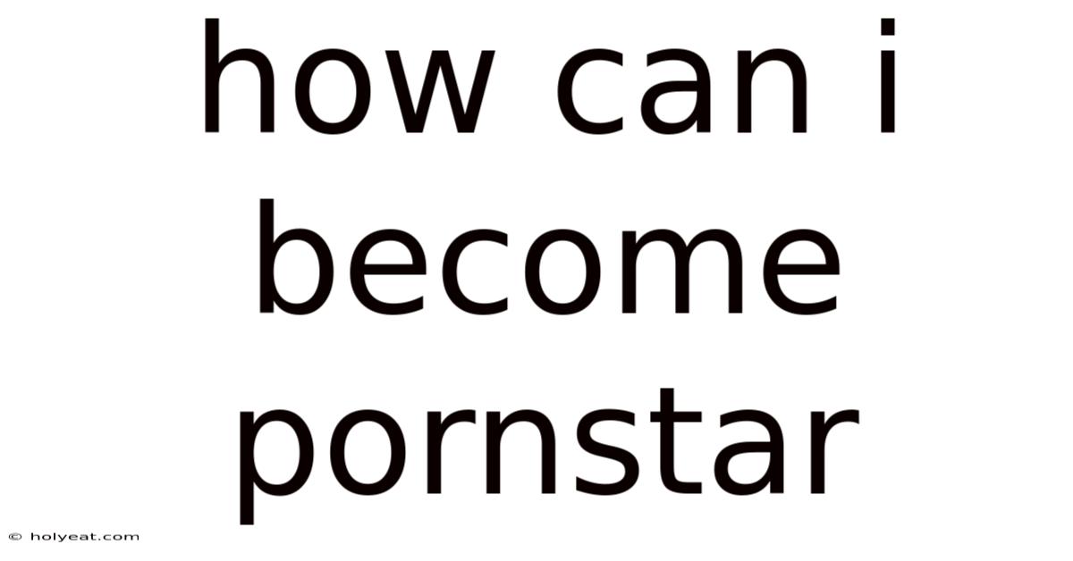 How Can I Become Pornstar