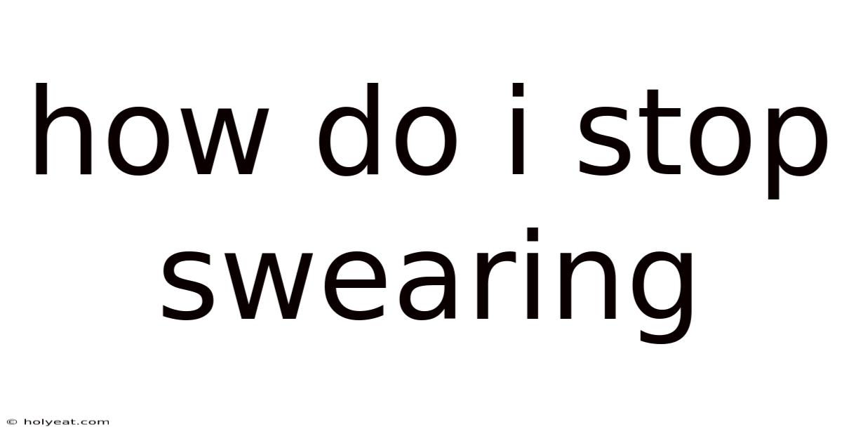 How Do I Stop Swearing