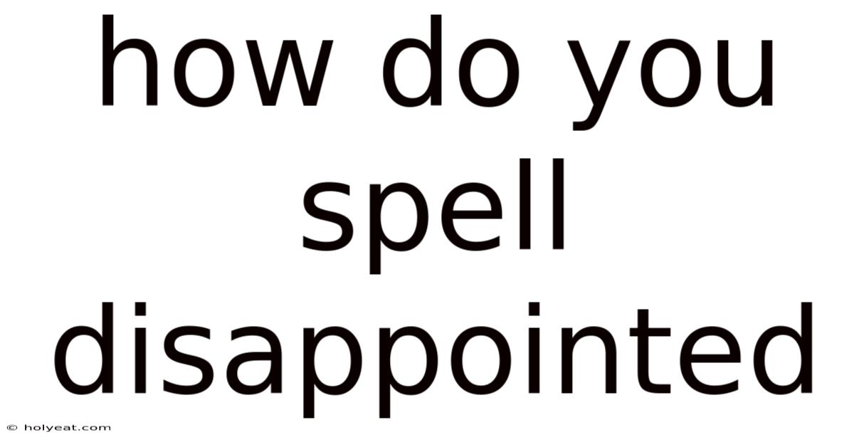How Do You Spell Disappointed