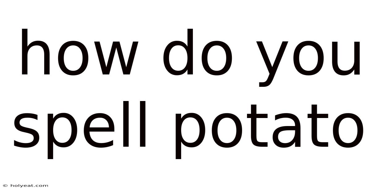 How Do You Spell Potato