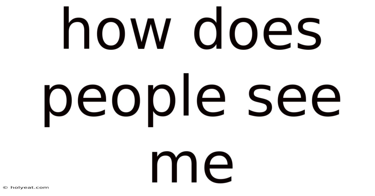 How Does People See Me