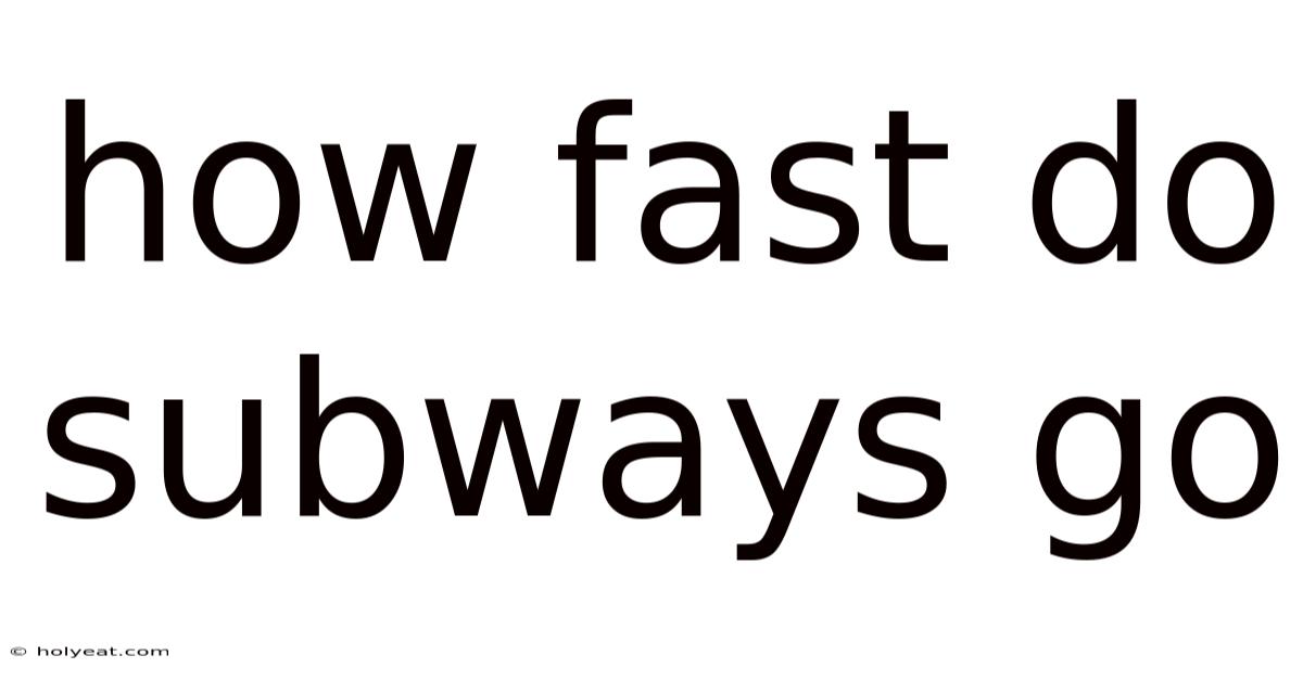 How Fast Do Subways Go