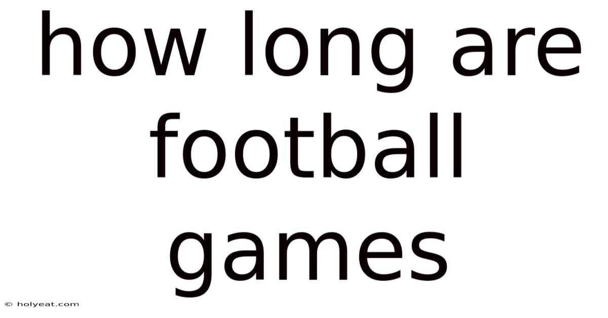 How Long Are Football Games