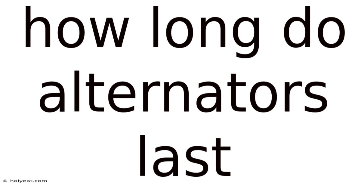 How Long Do Alternators Last