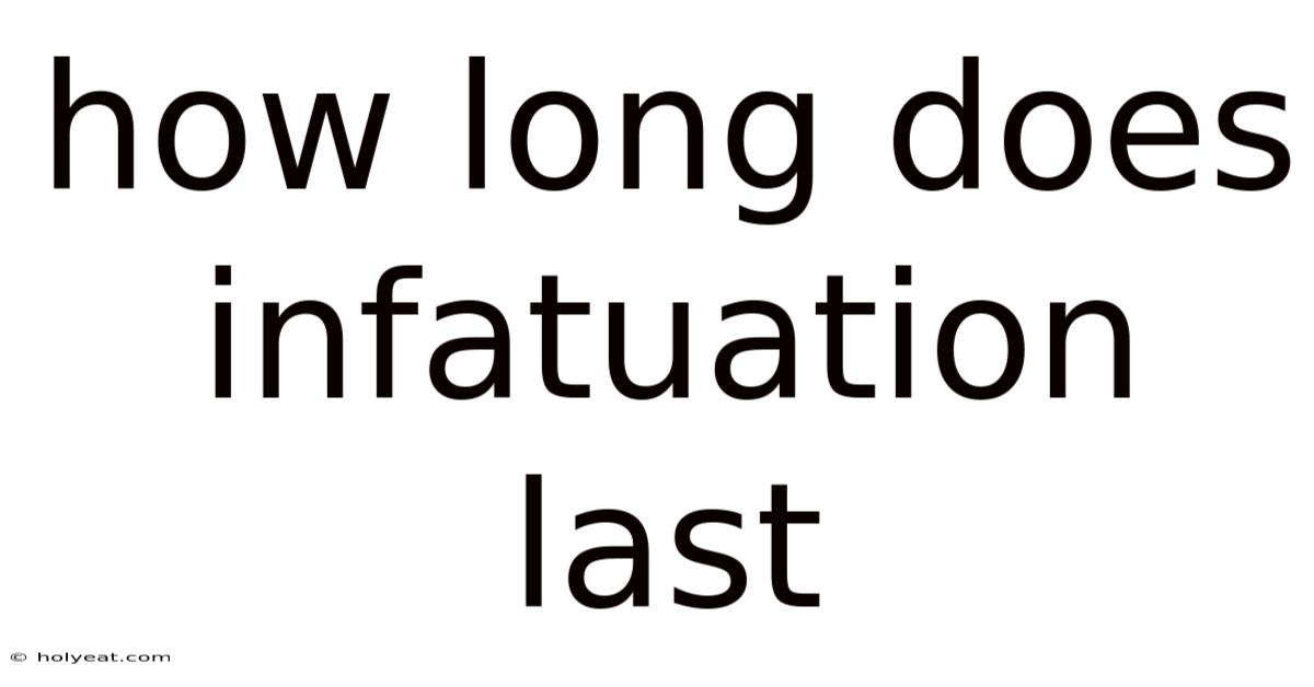 How Long Does Infatuation Last