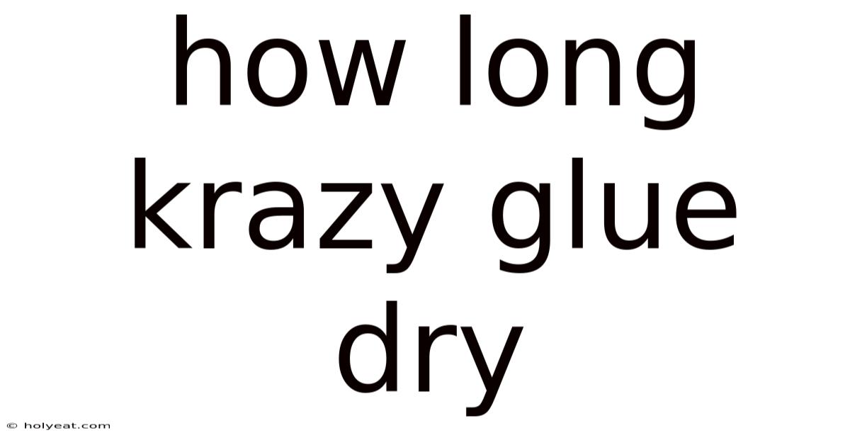 How Long Krazy Glue Dry