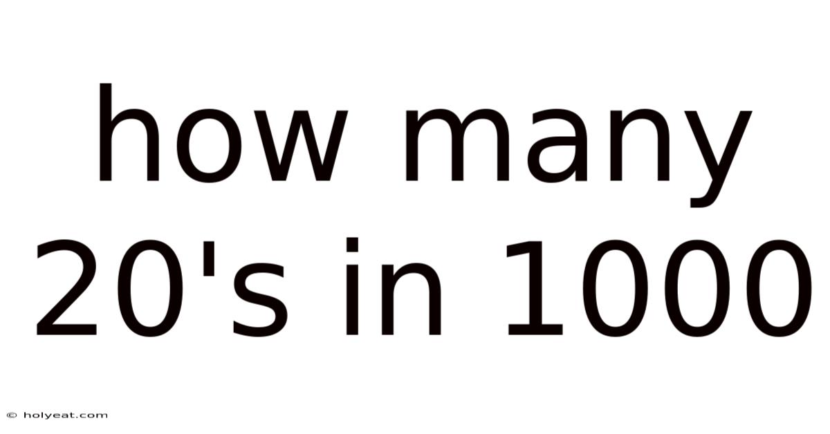 How Many 20's In 1000