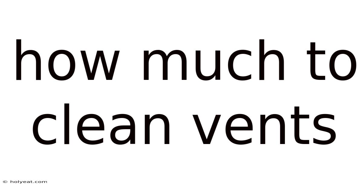 How Much To Clean Vents