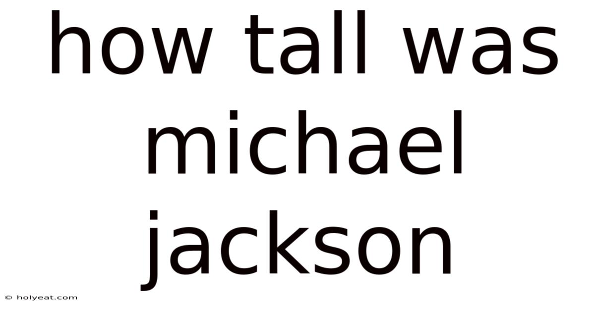 How Tall Was Michael Jackson