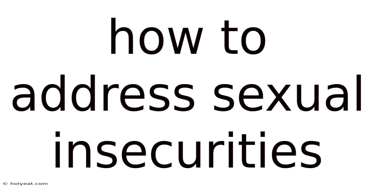 How To Address Sexual Insecurities