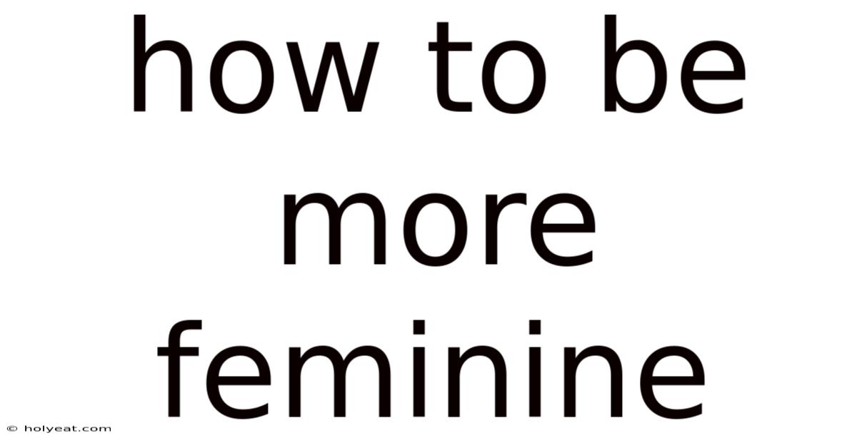 How To Be More Feminine