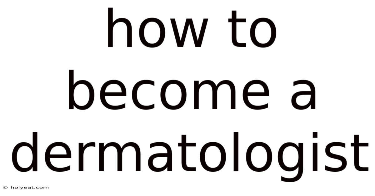 How To Become A Dermatologist