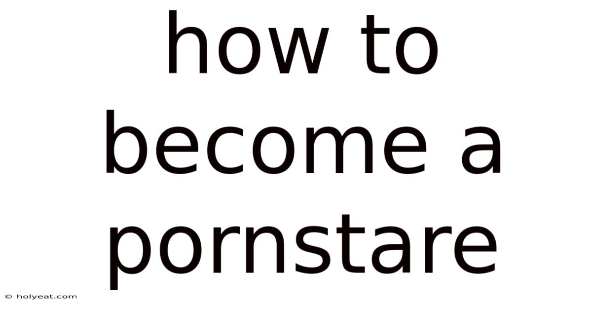 How To Become A Pornstare
