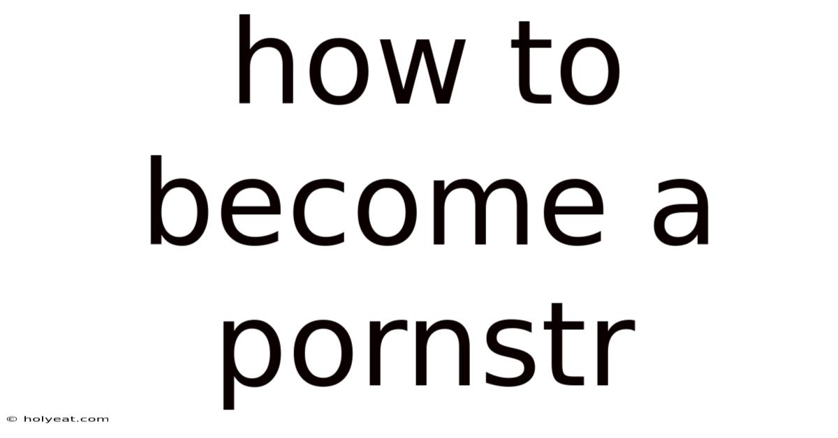 How To Become A Pornstr