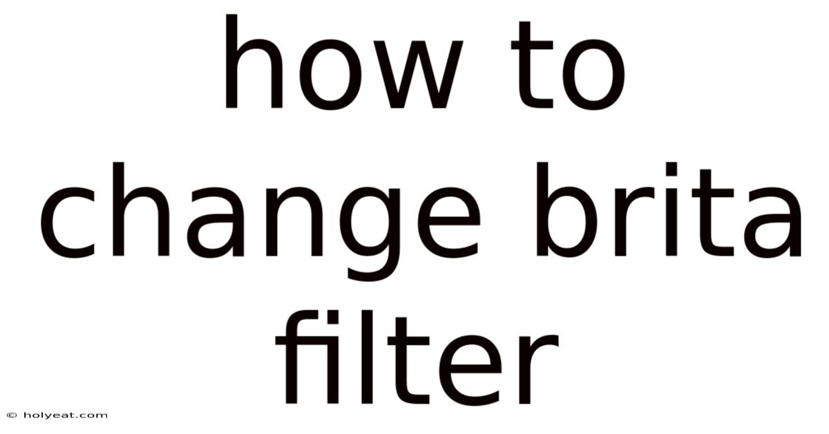 How To Change Brita Filter