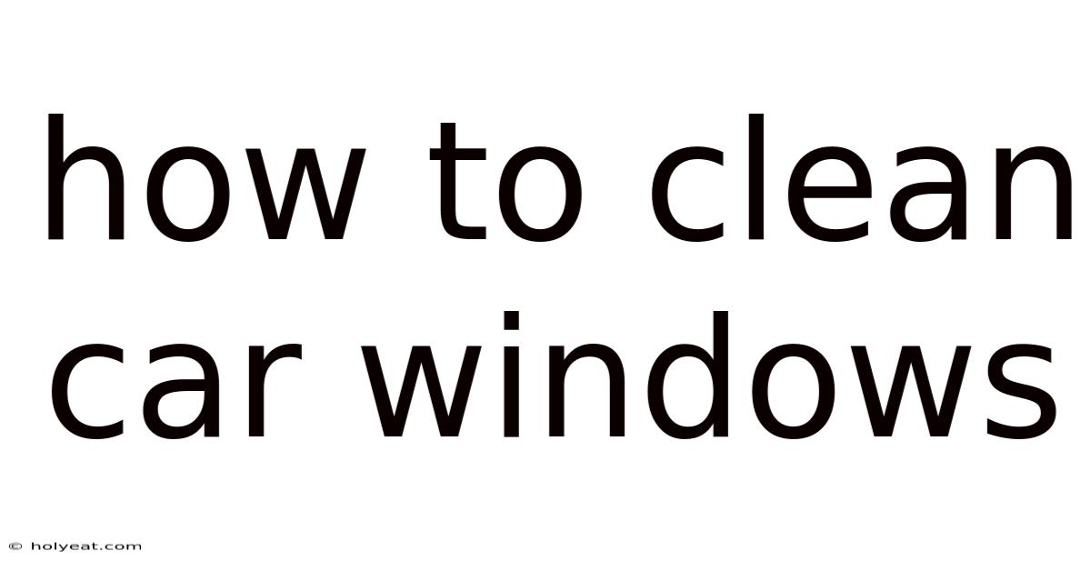 How To Clean Car Windows