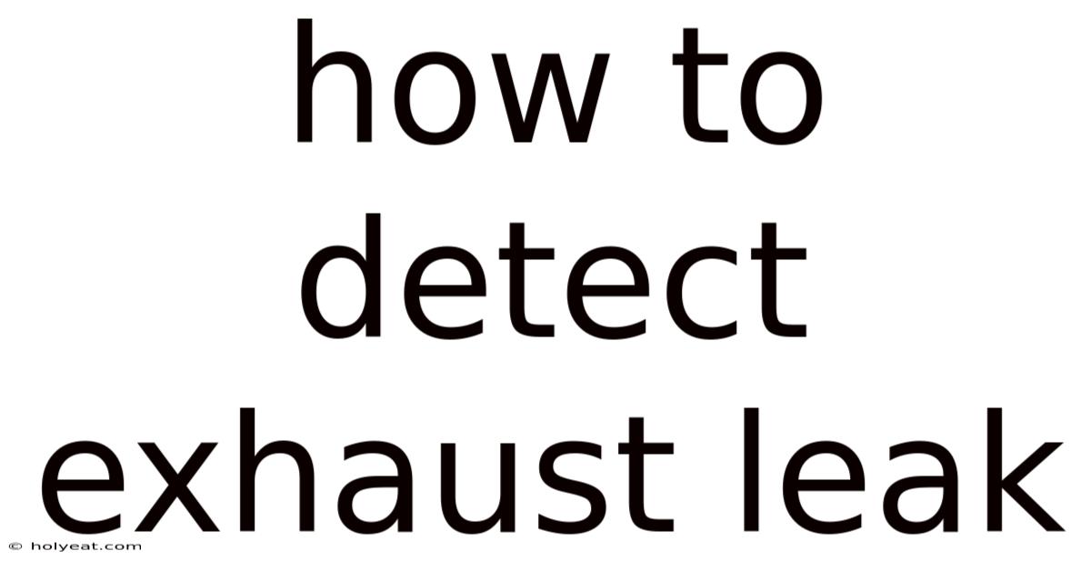 How To Detect Exhaust Leak