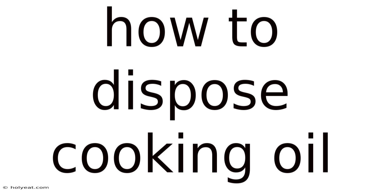 How To Dispose Cooking Oil