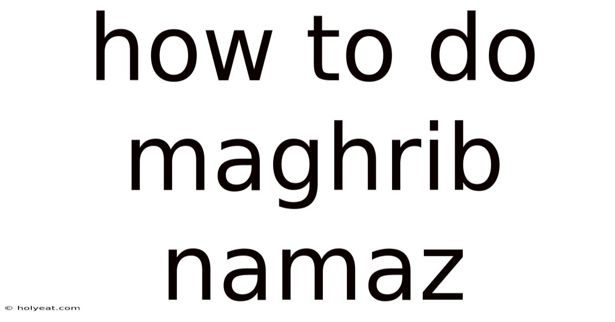 How To Do Maghrib Namaz