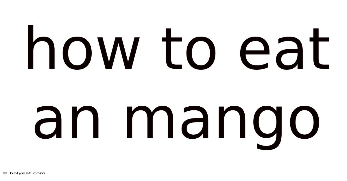 How To Eat An Mango