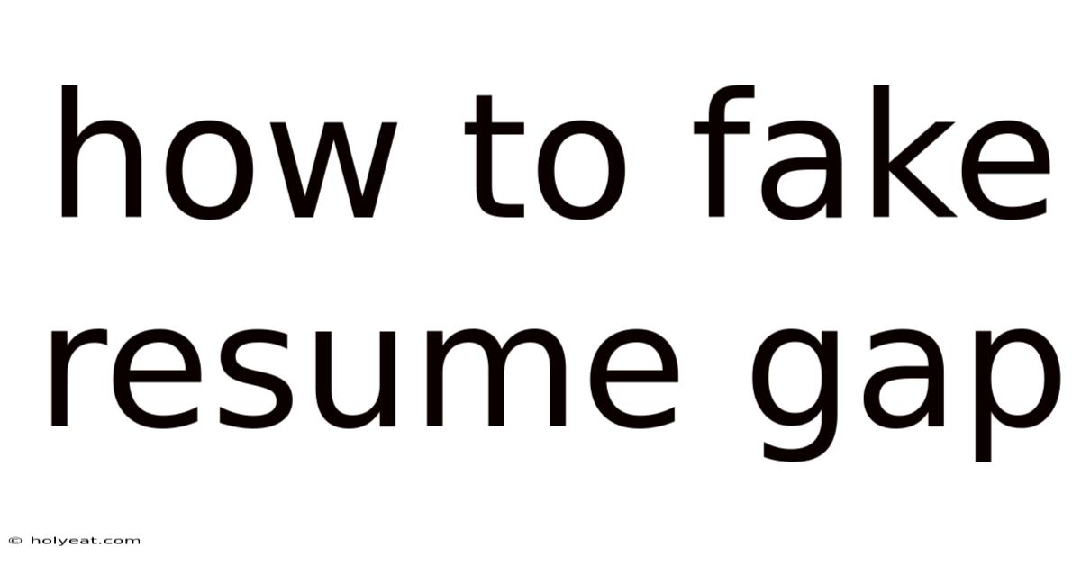 How To Fake Resume Gap