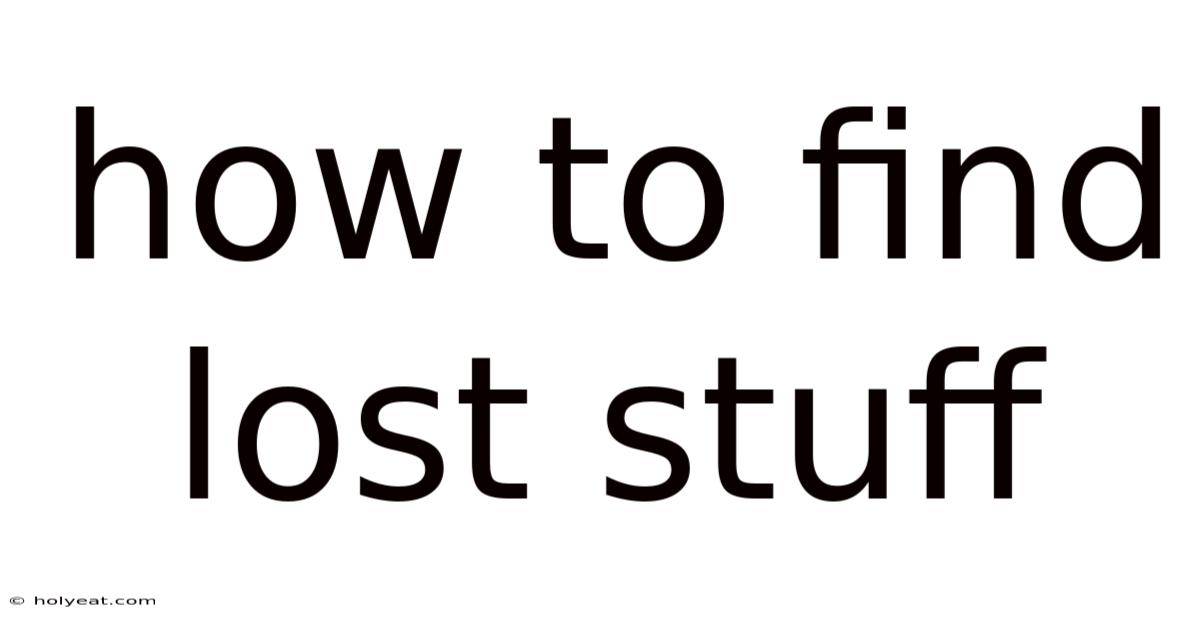 How To Find Lost Stuff