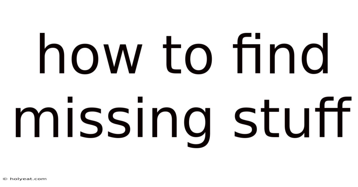 How To Find Missing Stuff