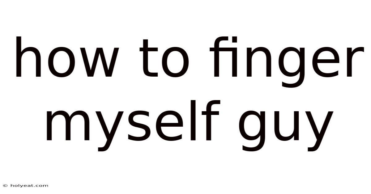 How To Finger Myself Guy