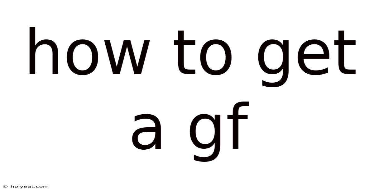 How To Get A Gf